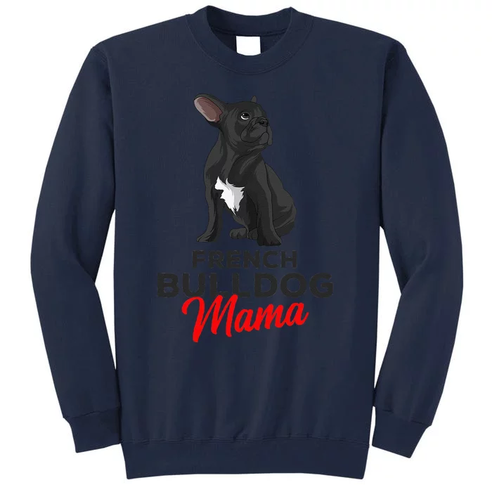 French Bulldog Mama Cute Frenchie Dog Mom Funny Womens Tall Sweatshirt