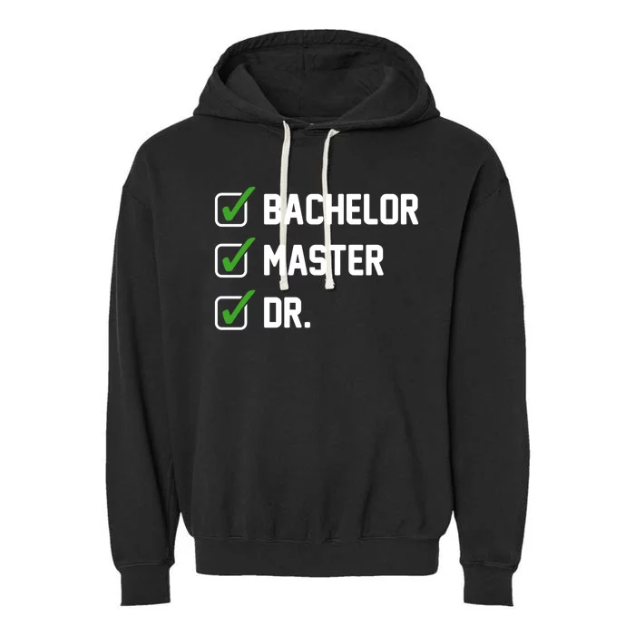 Funny Bachelor Master Doctorate Degree Dr Phd Funny Gift Funny Gift Garment-Dyed Fleece Hoodie