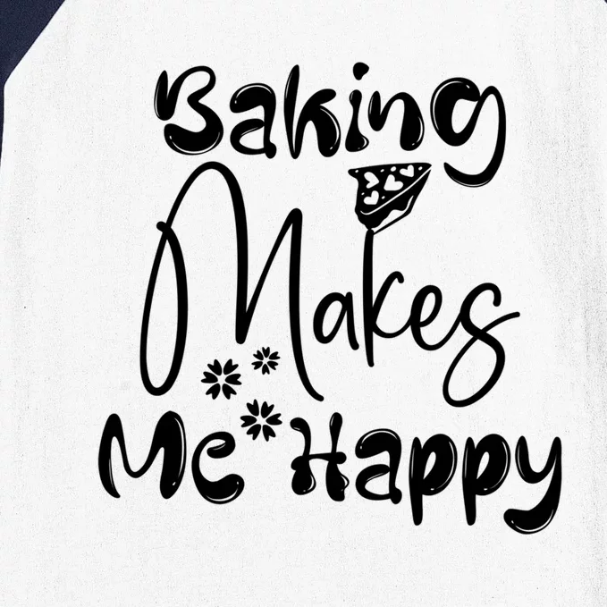 Funny Baking Makes Me Happy Cooking Baker Cute Gift Baseball Sleeve Shirt