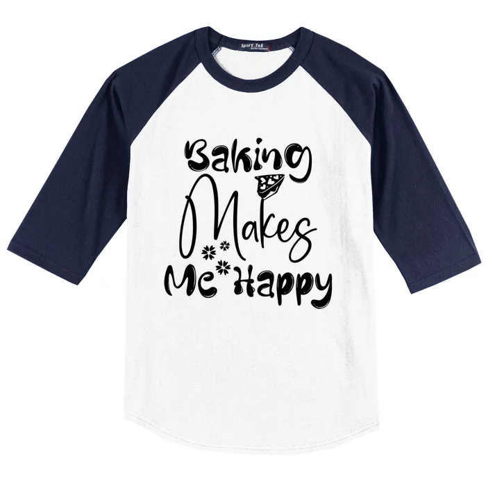 Funny Baking Makes Me Happy Cooking Baker Cute Gift Baseball Sleeve Shirt