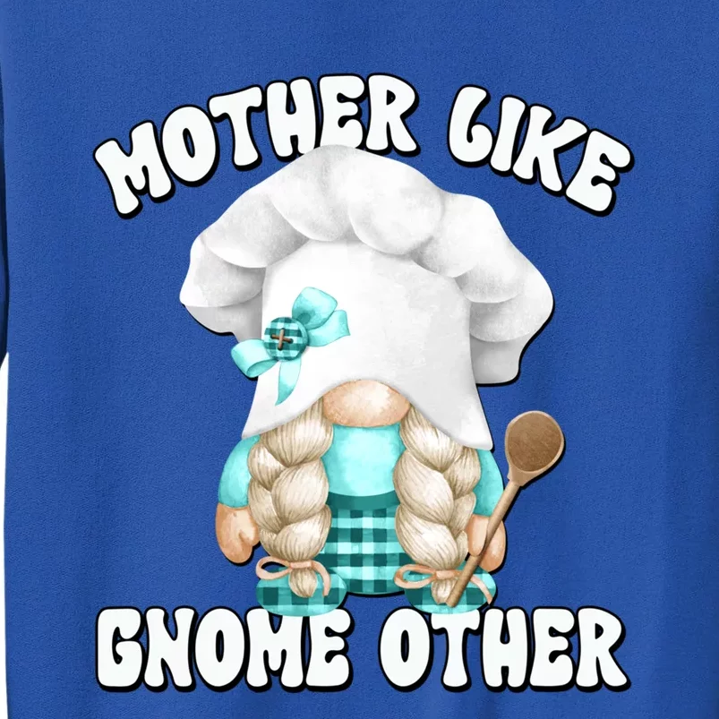 Funny Baking Mom Saying For Gnome Lover Cooking Grandma Gift Tall Sweatshirt