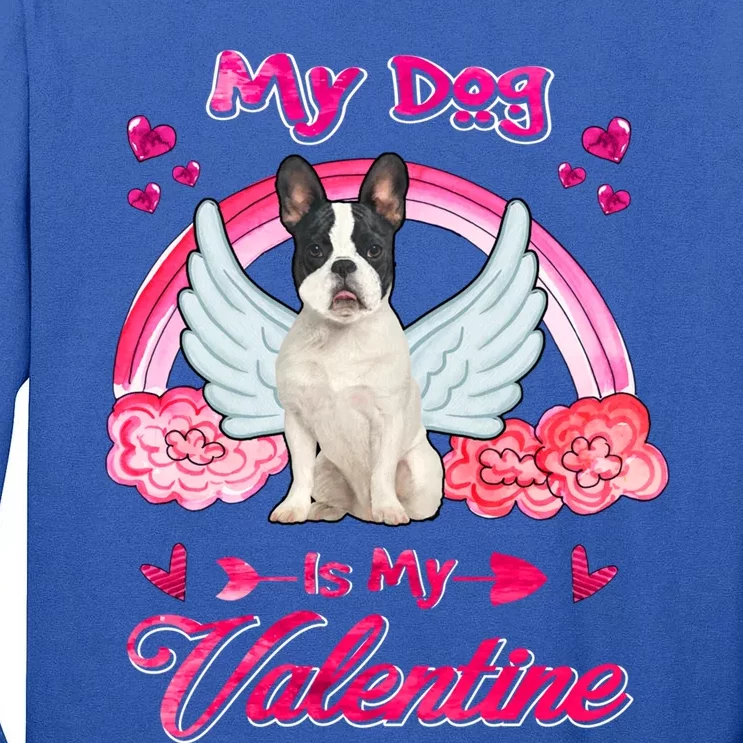 French Bulldog My Dog Is My Valentine Dog Valentines Day Gift Tall Long Sleeve T-Shirt