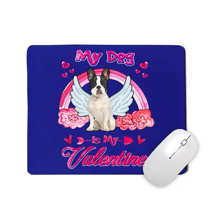 French Bulldog My Dog Is My Valentine Dog Valentines Day Gift Mousepad