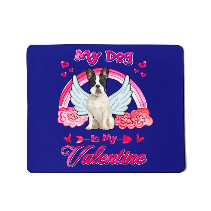 French Bulldog My Dog Is My Valentine Dog Valentines Day Gift Mousepad