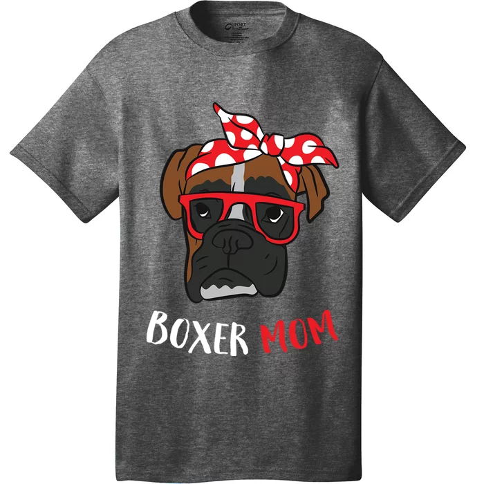 Funny Boxer Mom For Lover Boxer Dogs Gift T-Shirt