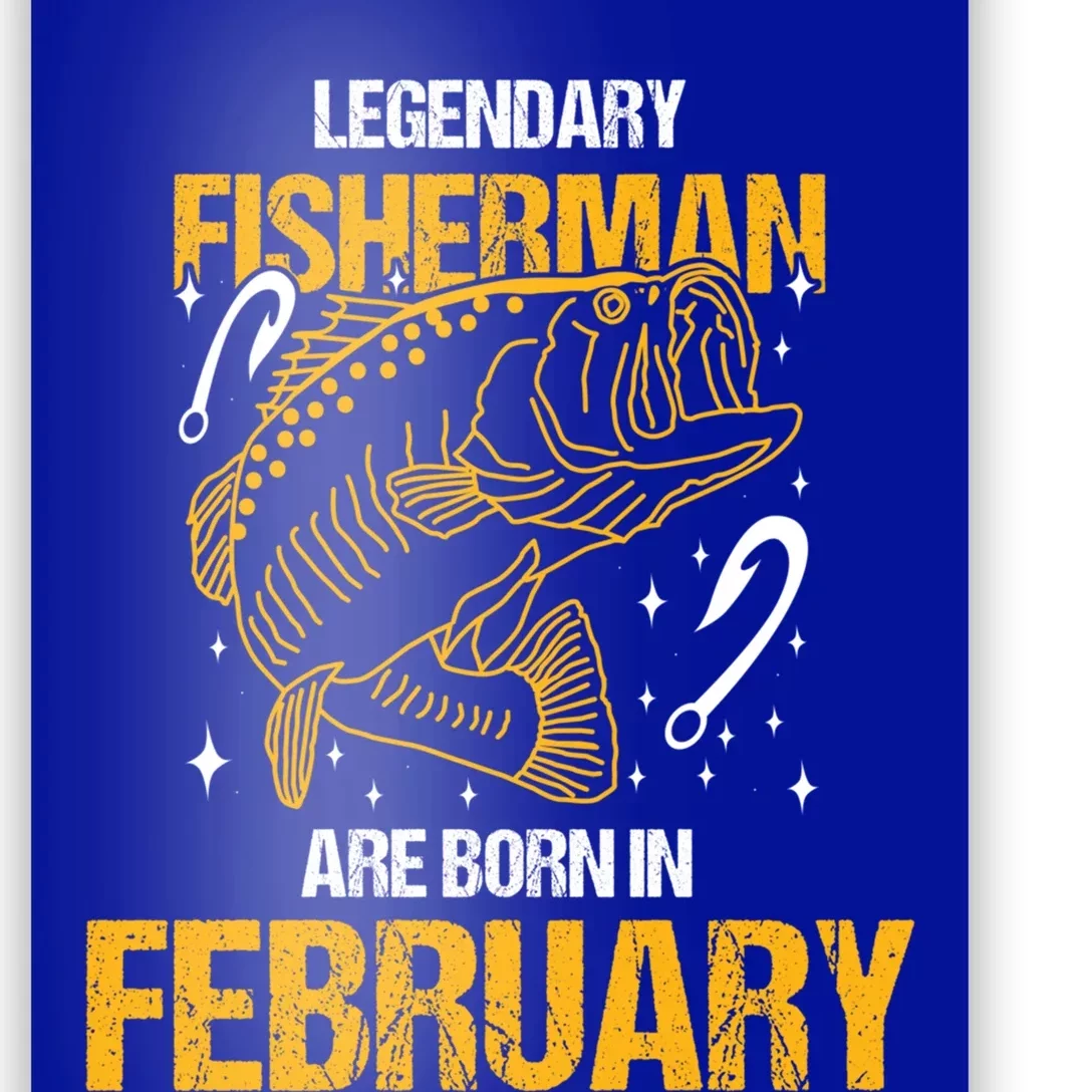 Fisher Birth Month Legendary Fisher Are Born In February Great Gift Poster