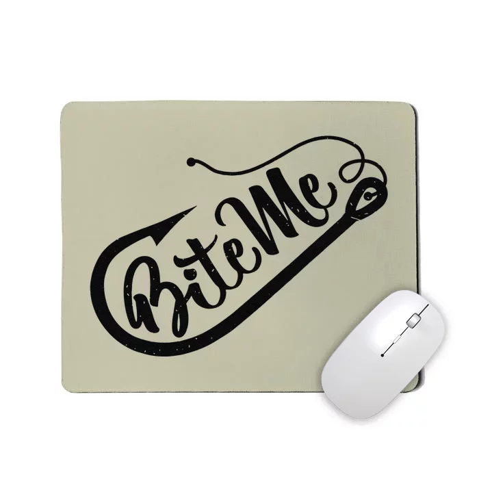 Funny Bite Me Funny Fishing Trip Mousepad