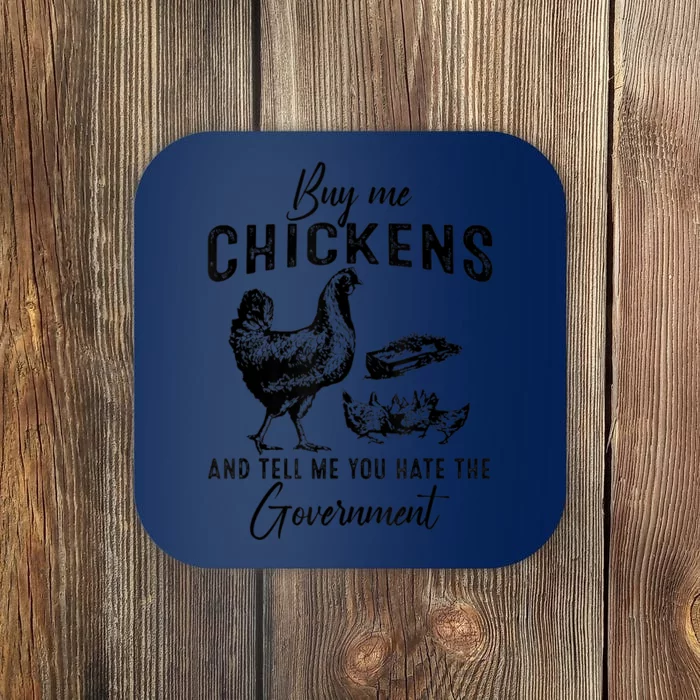 Funny Buy Me Chickens And Tell Me You Hate The Government Coaster