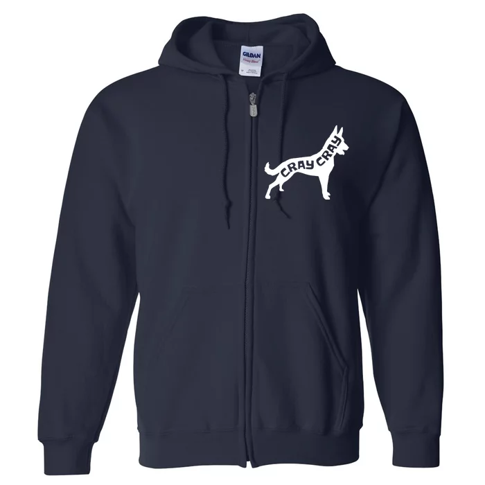 Funny Belgian Malinois Cray Cray Dog Full Zip Hoodie