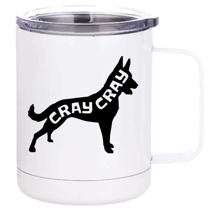 Funny Belgian Malinois Cray Cray Dog Front & Back 12oz Stainless Steel Tumbler Cup