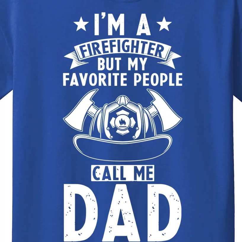 Firefighter But My Favorite People Call Me Dad Meaningful Gift Kids T-Shirt