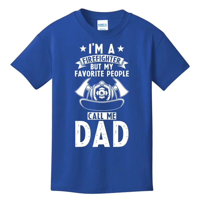 Firefighter But My Favorite People Call Me Dad Meaningful Gift Kids T-Shirt