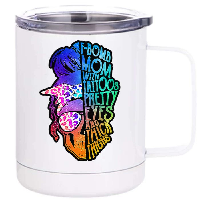 F Bomb Mom With Tattoos, Pretty Eyes, Mother's Day, Mama Front & Back 12oz Stainless Steel Tumbler Cup