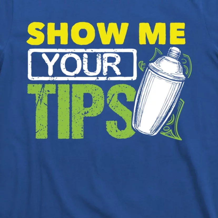 Funny Bartending Mixology Barkeeper Show Me Your Tips Gift T-Shirt