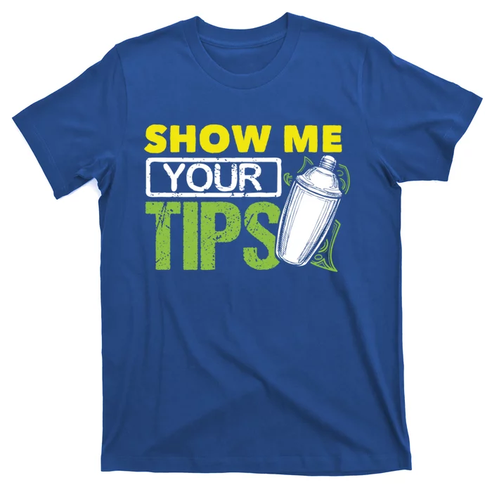 Funny Bartending Mixology Barkeeper Show Me Your Tips Gift T-Shirt