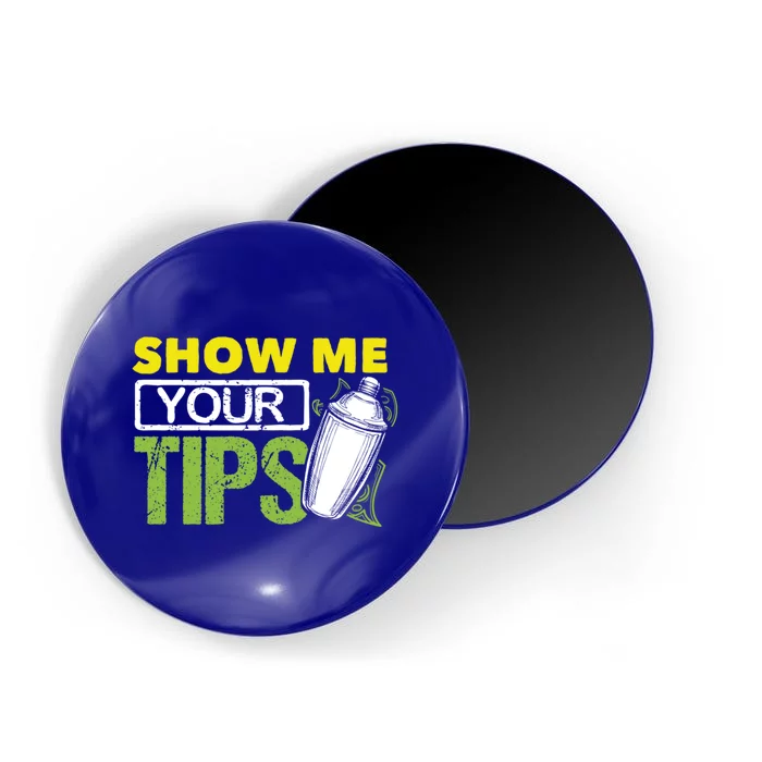 Funny Bartending Mixology Barkeeper Show Me Your Tips Gift Magnet