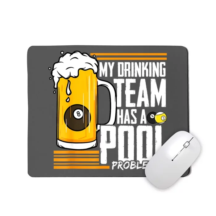 Funny Beer My Drinking Team Has A Pool Problem Billiard Gift Mousepad