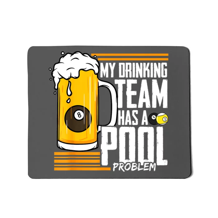 Funny Beer My Drinking Team Has A Pool Problem Billiard Gift Mousepad