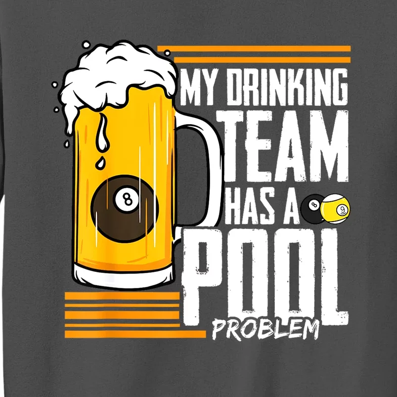 Funny Beer My Drinking Team Has A Pool Problem Billiard Gift Tall Sweatshirt