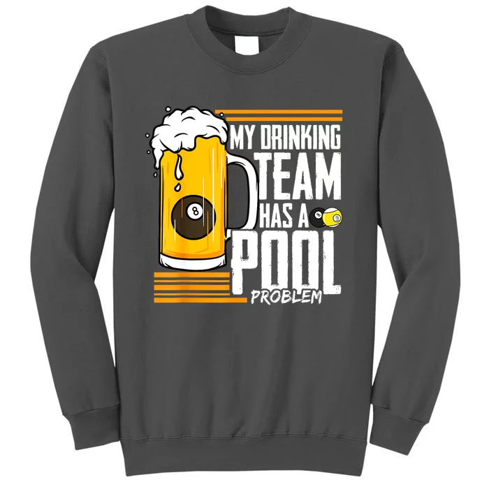 Funny Beer My Drinking Team Has A Pool Problem Billiard Gift Tall Sweatshirt