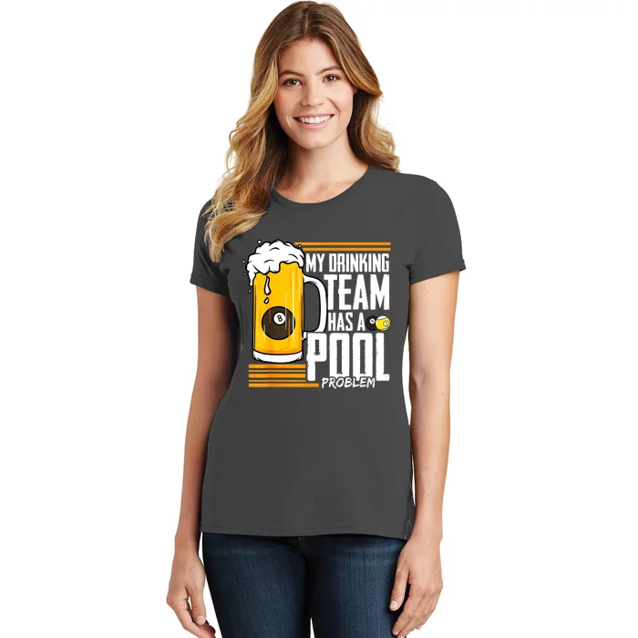 Funny Beer My Drinking Team Has A Pool Problem Billiard Gift Women's T-Shirt