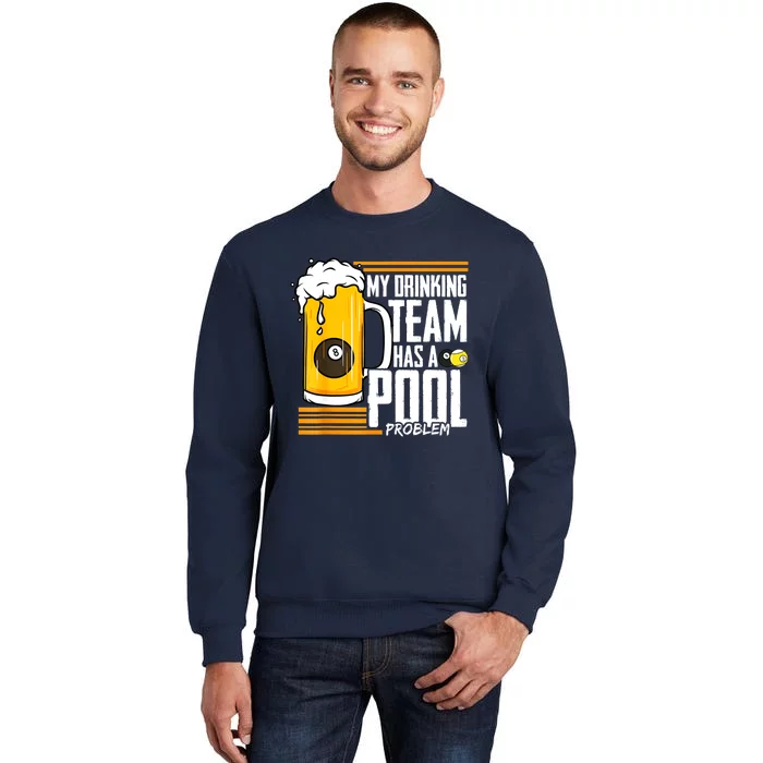 Funny Beer My Drinking Team Has A Pool Problem Billiard Gift Sweatshirt