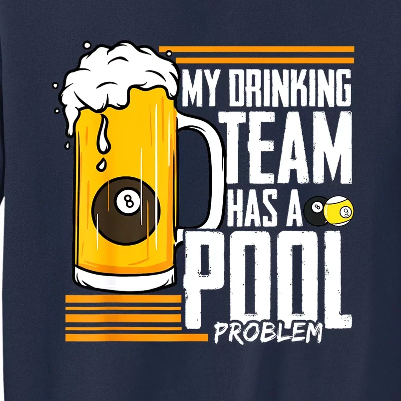 Funny Beer My Drinking Team Has A Pool Problem Billiard Gift Sweatshirt