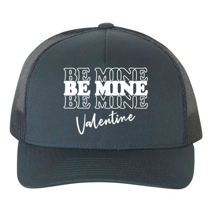 Funny Be Mine Valentines Heart Sweet Lover Valentine's Day Gift Yupoong Adult 5-Panel Trucker Hat