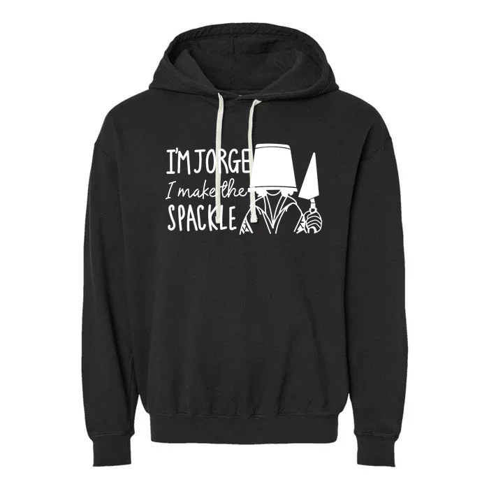 Funny Bruno Madrigal &#34;I'm Jorge, I Make The Spackle&#34; Garment-Dyed Fleece Hoodie