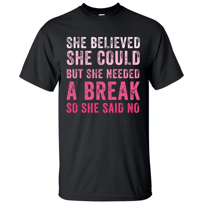 Funny Believed Needed A Breakempowering Moments Selfcare Tall T-Shirt