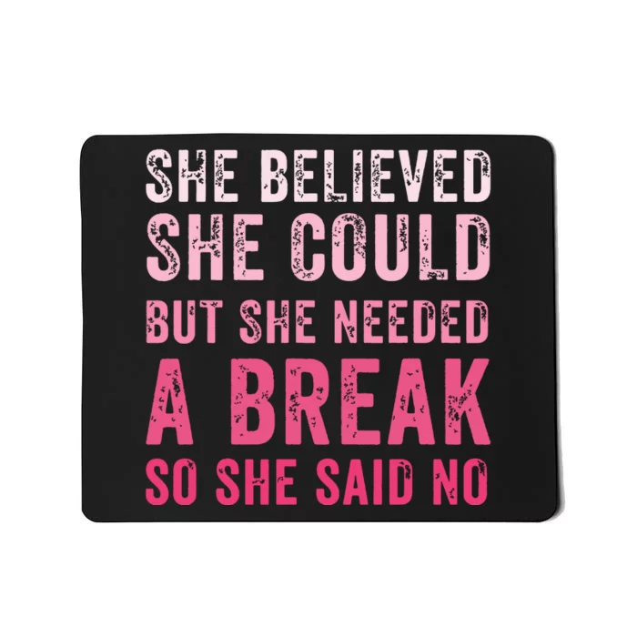 Funny Believed Needed A Breakempowering Moments Selfcare Mousepad