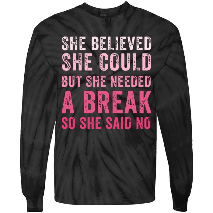 Funny Believed Needed A Breakempowering Moments Selfcare Tie-Dye Long Sleeve Shirt