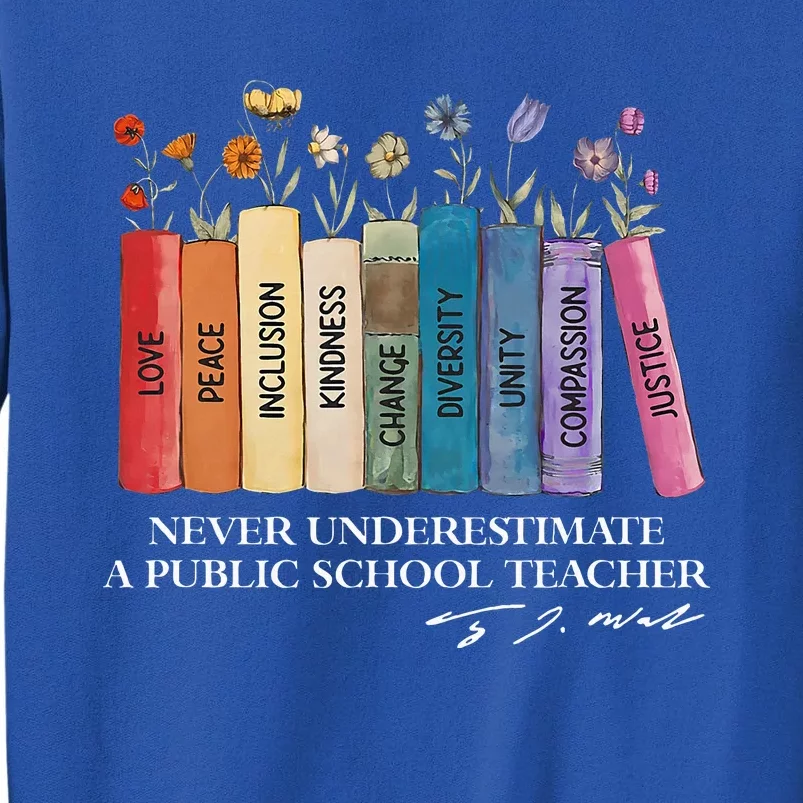 Floral Books Never Underestimate A Public School Teacher Tall Sweatshirt