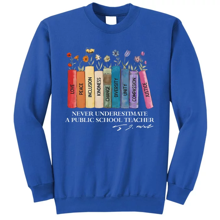 Floral Books Never Underestimate A Public School Teacher Tall Sweatshirt