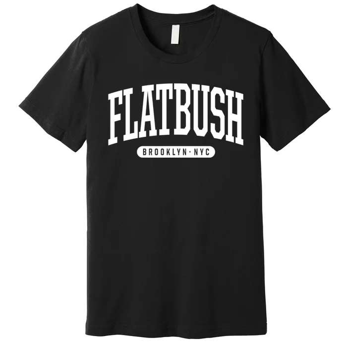 Flatbush Brooklyn Ny Souvenirs Nyc Borough Flatbush Brooklyn New York Premium T-Shirt