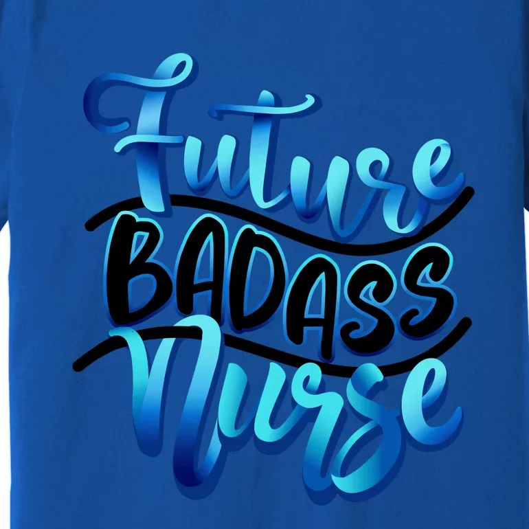 Future Badass Nurse Nursing Student Gift Premium T-Shirt