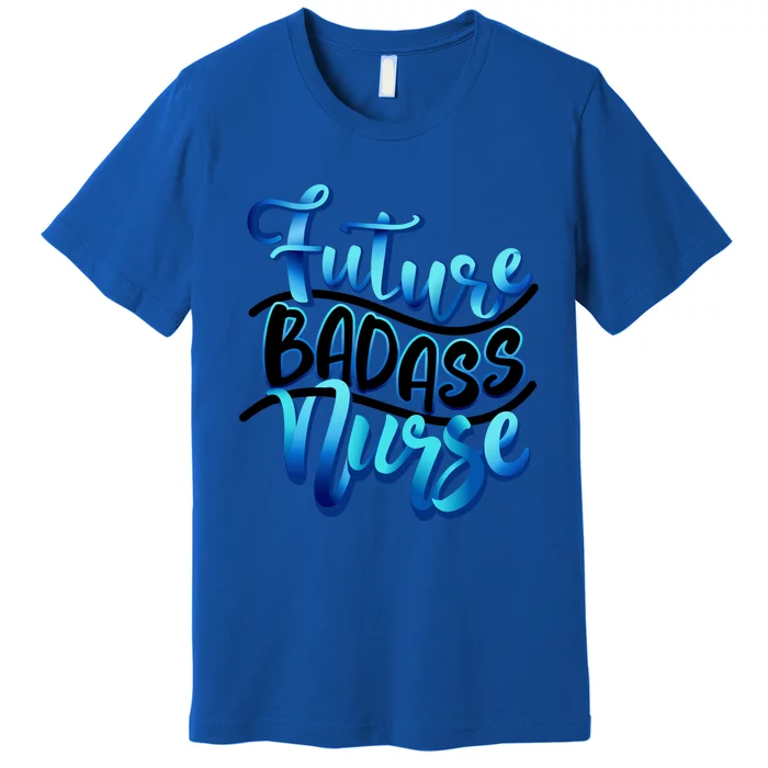 Future Badass Nurse Nursing Student Gift Premium T-Shirt