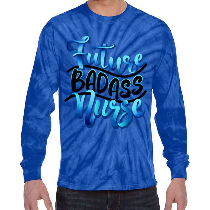 Future Badass Nurse Nursing Student Gift Tie-Dye Long Sleeve Shirt