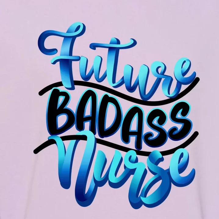 Future Badass Nurse Nursing Student Gift Garment-Dyed Sweatshirt