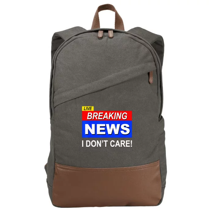 Funny Breaking News I Dont Care Sarcasm Sarcastic Humor Cotton Canvas Backpack