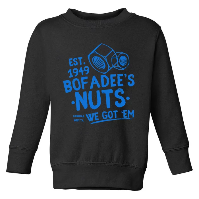 Funny Bofadees Nuts We Got Em Toddler Sweatshirt