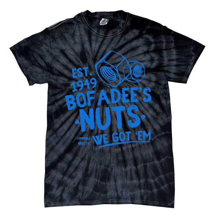 Funny Bofadees Nuts We Got Em Tie-Dye T-Shirt