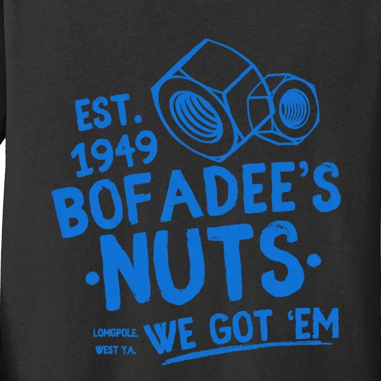 Funny Bofadees Nuts We Got Em Kids Long Sleeve Shirt