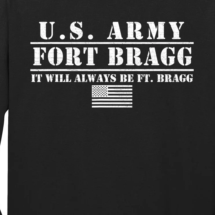 Fort Bragg Nc Basic Training It Will Always Be Ft. Bragg Tall Long Sleeve T-Shirt