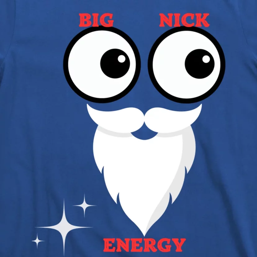 Funny Big Nick Energy Big Nick Energy Big Nick Energy Cool Gift T-Shirt