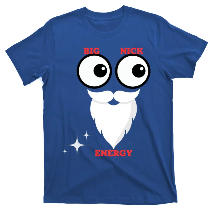 Funny Big Nick Energy Big Nick Energy Big Nick Energy Cool Gift T-Shirt