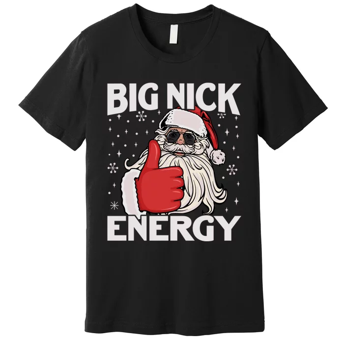 Funny Big Nick Energy Santa Xmas Christmas Long Sleeve Premium T-Shirt