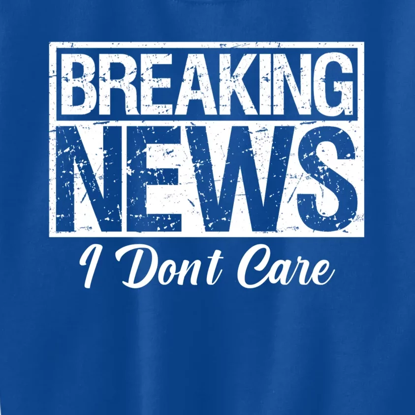 Funny Breaking News I Don't Care Sarcasm Humor Kids Sweatshirt