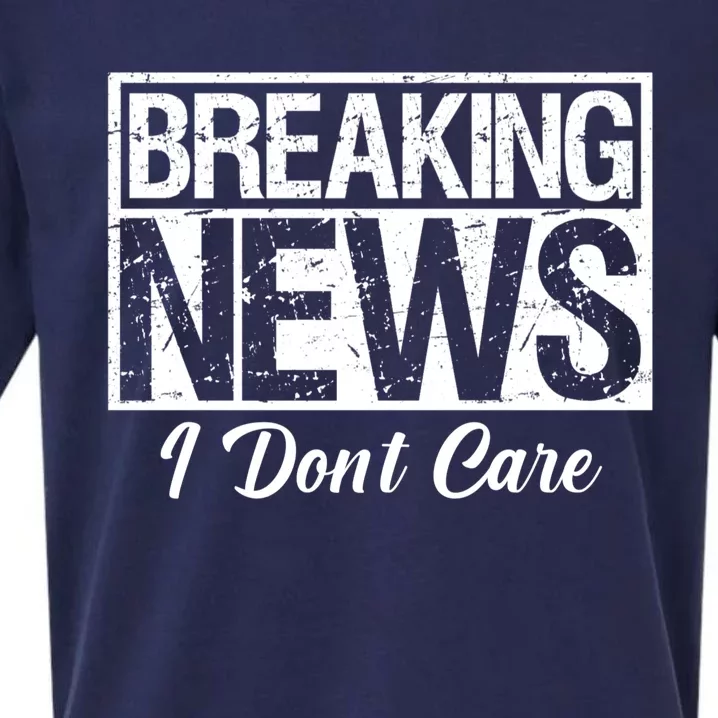 Funny Breaking News I Don't Care Sarcasm Humor Sueded Cloud Jersey T-Shirt