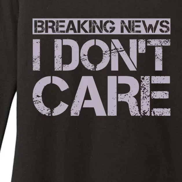 Funny Breaking News I Don't Care Sarcasm Humor Womens CVC Long Sleeve Shirt